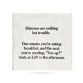 MIMOSAS NOTHING BUT TROUBLE COCKTAIL NAPKIN
